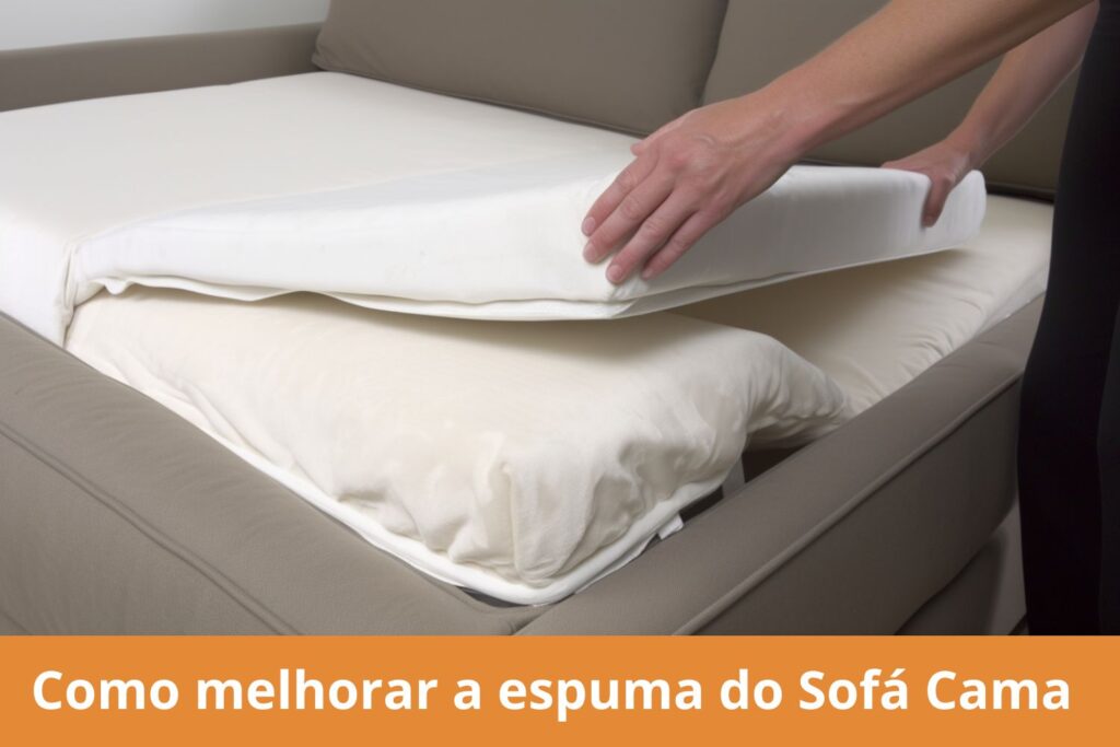 Como melhorar a espuma do Sofá Cama