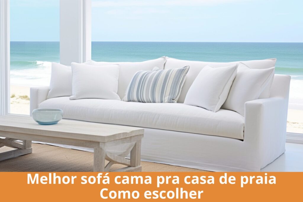 melhor sofá cama pra casa de praia