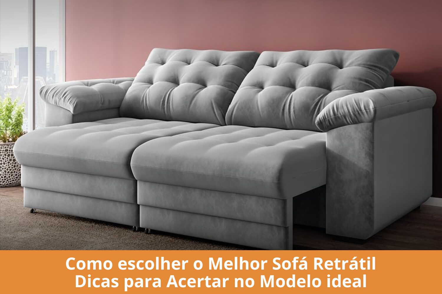 Como escolher o Melhor Sofá Retrátil, Dicas para Acertar no Modelo ideal